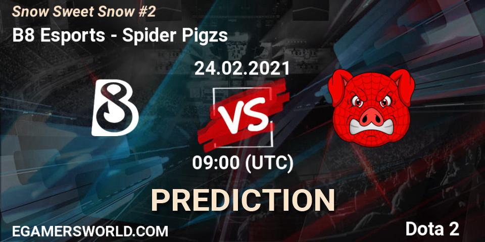 B8 Esports - Spider Pigzs: прогноз. 24.02.2021 at 09:00, Dota 2, Snow Sweet Snow #2
