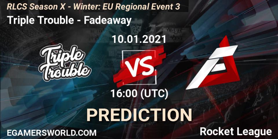 Triple Trouble - Fadeaway: прогноз. 10.01.21, Rocket League, RLCS Season X - Winter: EU Regional Event 3
