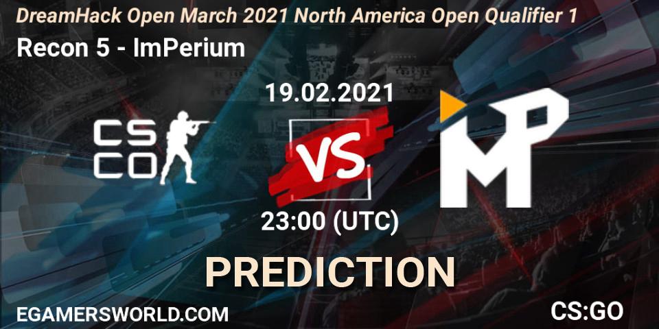 Recon 5 - ImPerium: прогноз. 19.02.2021 at 23:00, Counter-Strike (CS2), DreamHack Open March 2021 North America Open Qualifier 1