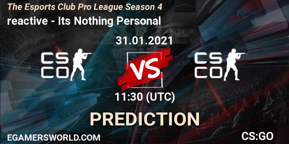 reactive - Its Nothing Personal: прогноз. 31.01.2021 at 11:30, Counter-Strike (CS2), The Esports Club Pro League Season 4