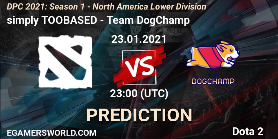 simply TOOBASED - Team DogChamp: прогноз. 23.01.2021 at 23:47, Dota 2, DPC 2021: Season 1 - North America Lower Division
