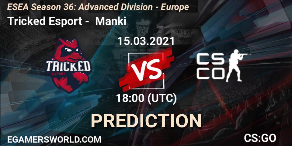 Tricked Esport - Manki: прогноз. 15.03.2021 at 18:00, Counter-Strike (CS2), ESEA Season 36: Europe - Advanced Division