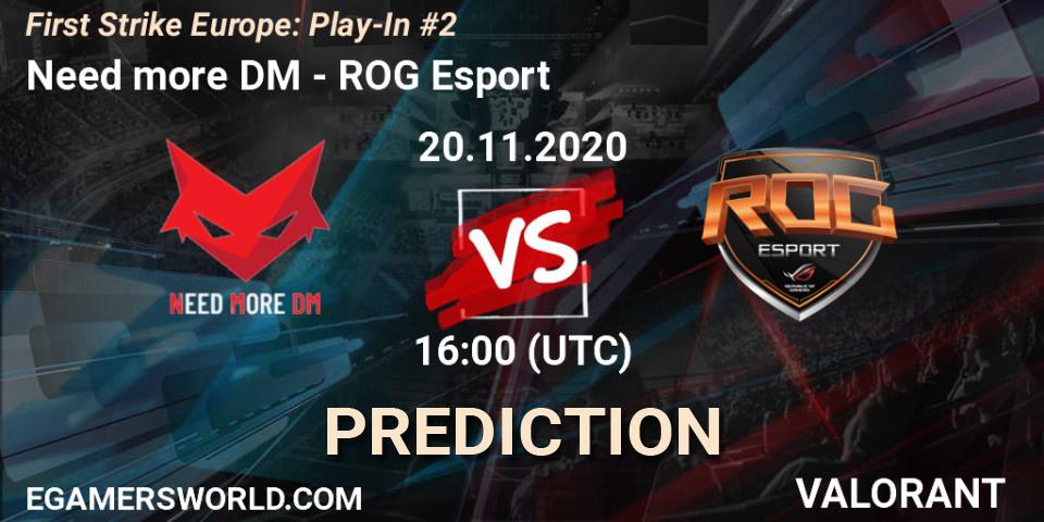 Need more DM - ROG Esport: прогноз. 20.11.2020 at 16:00, VALORANT, First Strike Europe: Play-In #2