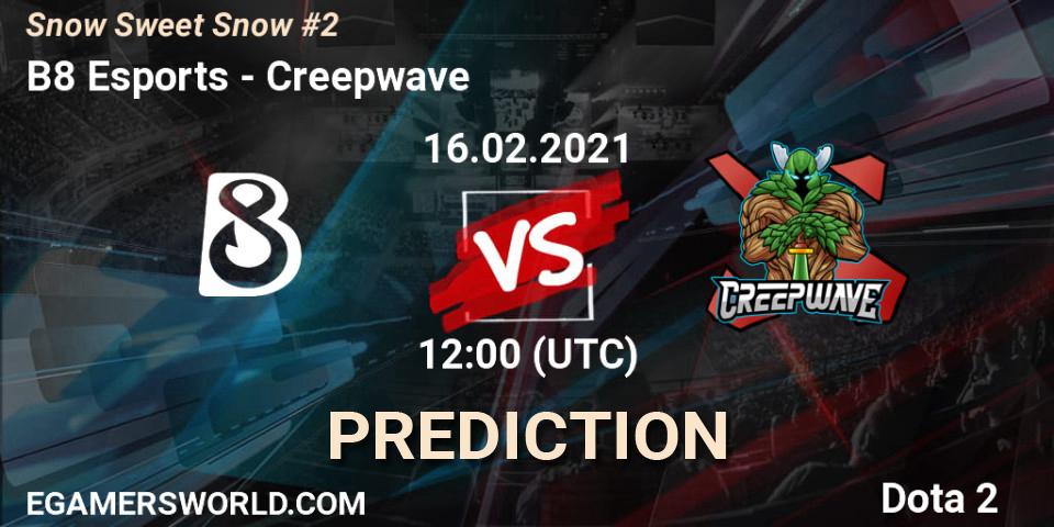 B8 Esports - Creepwave: прогноз. 16.02.2021 at 12:03, Dota 2, Snow Sweet Snow #2