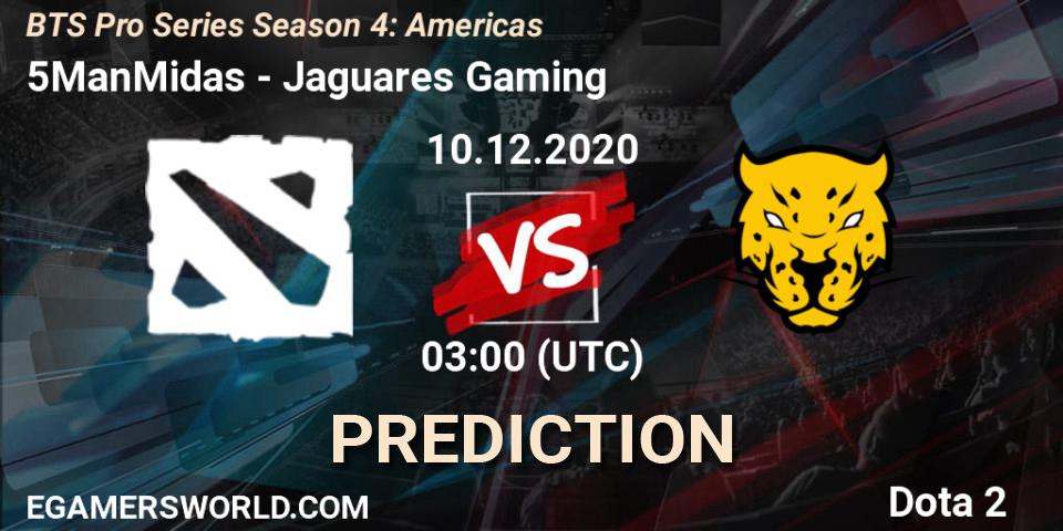 5ManMidas - Jaguares Gaming: прогноз. 09.12.2020 at 23:04, Dota 2, BTS Pro Series Season 4: Americas