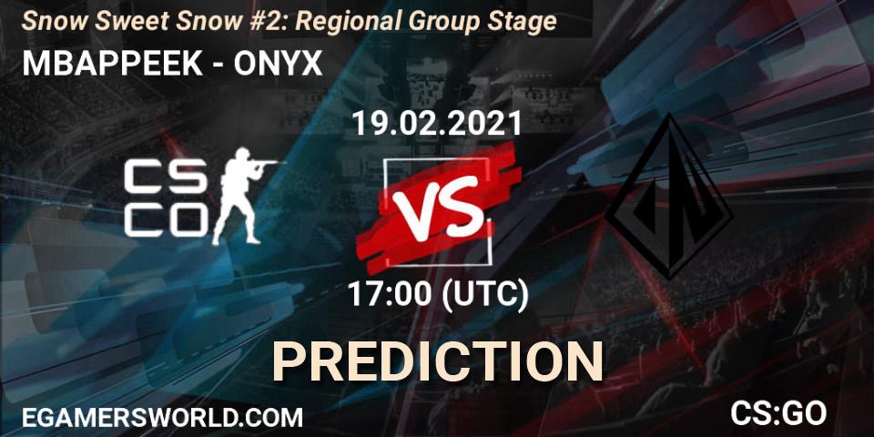 MBAPPEEK - ONYX: прогноз. 19.02.2021 at 17:40, Counter-Strike (CS2), Snow Sweet Snow #2: Regional Group Stage