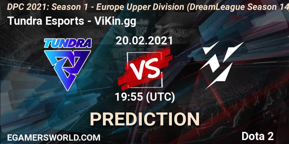 Tundra Esports - ViKin.gg: прогноз. 20.02.2021 at 20:12, Dota 2, DPC 2021: Season 1 - Europe Upper Division (DreamLeague Season 14)