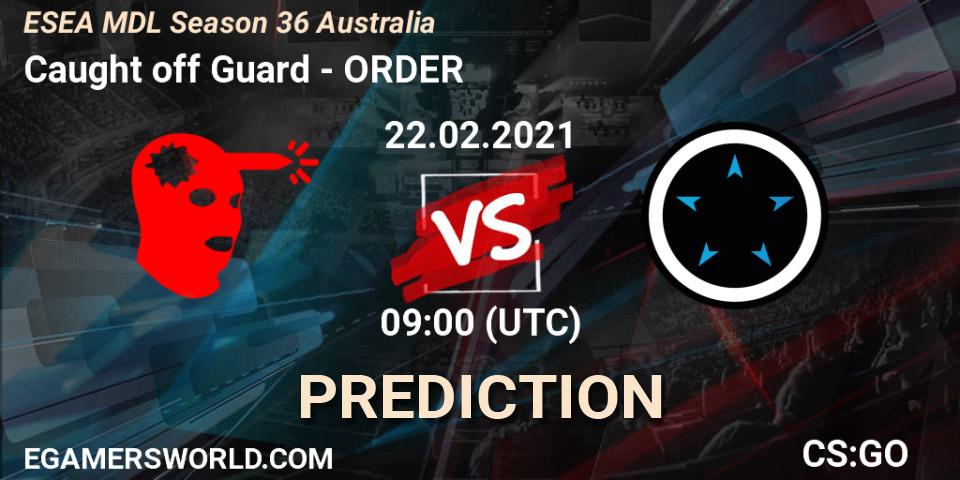 Caught off Guard - ORDER: прогноз. 23.02.2021 at 09:00, Counter-Strike (CS2), MDL ESEA Season 36: Australia - Premier Division