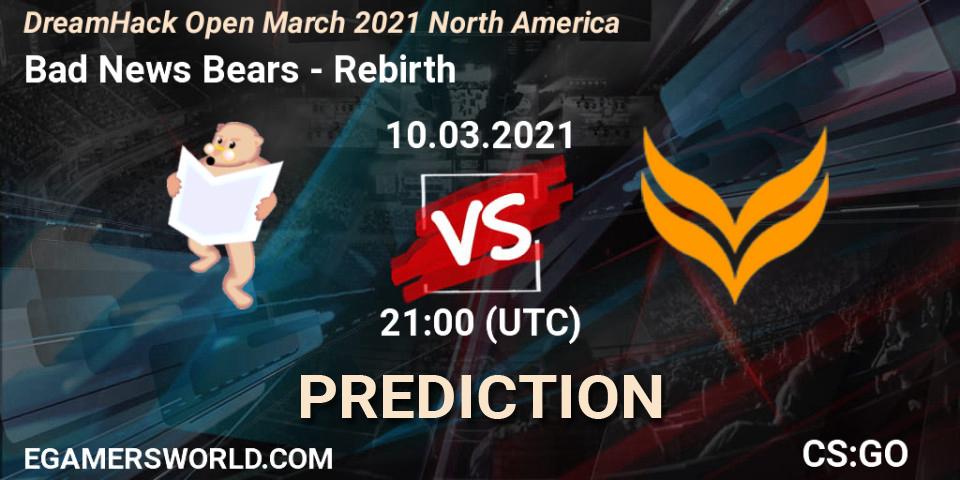 Bad News Bears - Rebirth: прогноз. 10.03.2021 at 21:00, Counter-Strike (CS2), DreamHack Open March 2021 North America