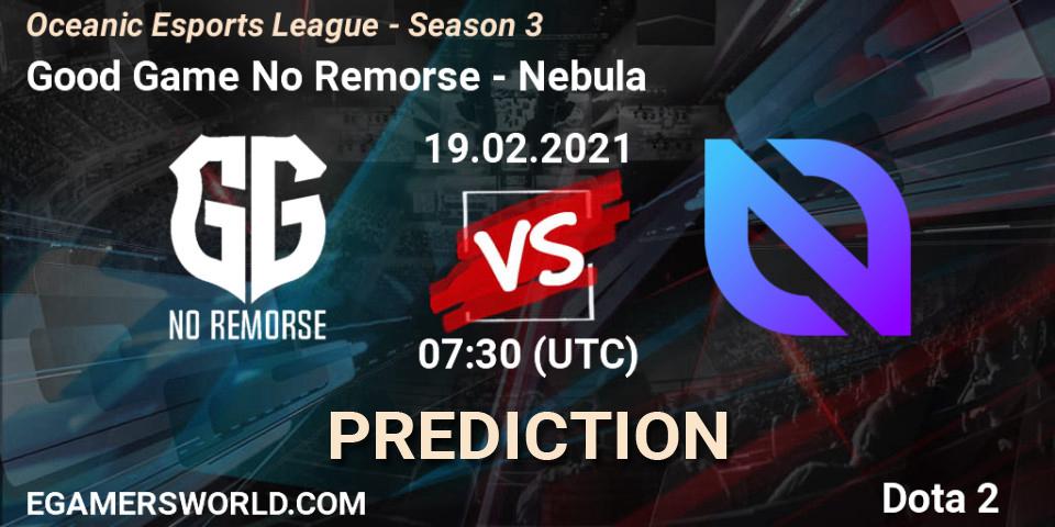 Good Game No Remorse - Nebula: прогноз. 19.02.2021 at 07:31, Dota 2, Oceanic Esports League - Season 3