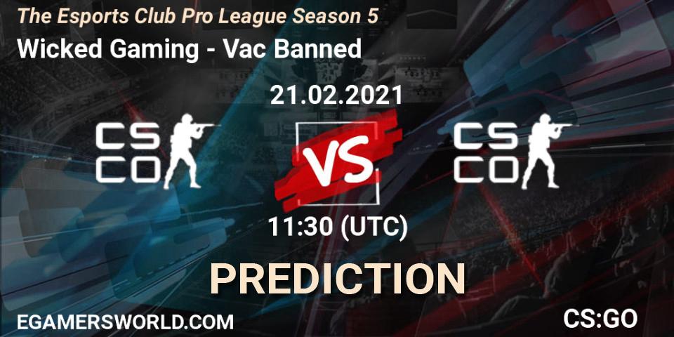 Wicked Gaming - Vac Banned: прогноз. 21.02.2021 at 11:30, Counter-Strike (CS2), The Esports Club Pro League Season 5