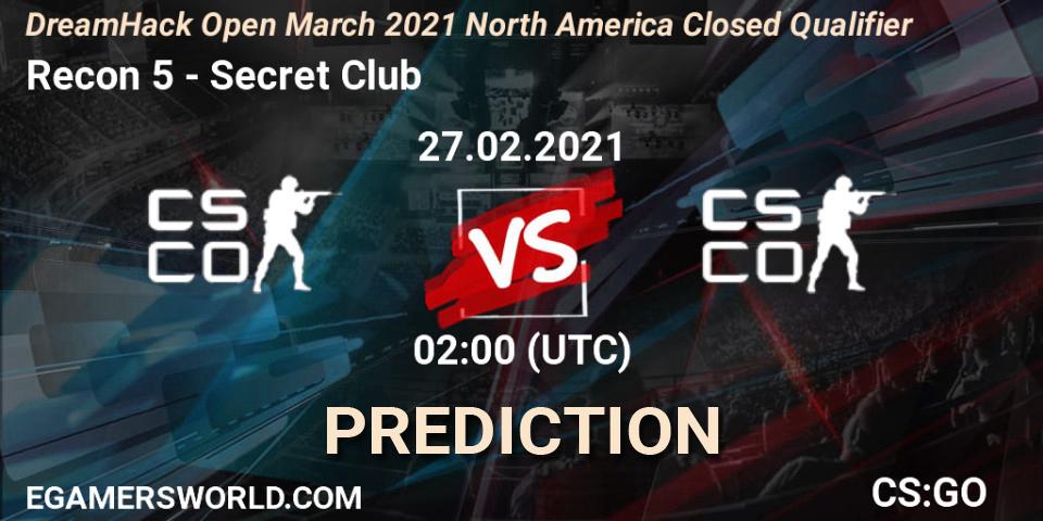 Recon 5 - Secret Club: прогноз. 27.02.2021 at 02:00, Counter-Strike (CS2), DreamHack Open March 2021 North America Closed Qualifier