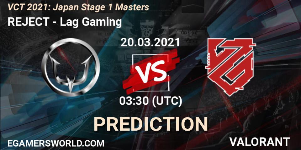 REJECT - Lag Gaming: прогноз. 20.03.2021 at 03:30, VALORANT, VCT 2021: Japan Stage 1 Masters