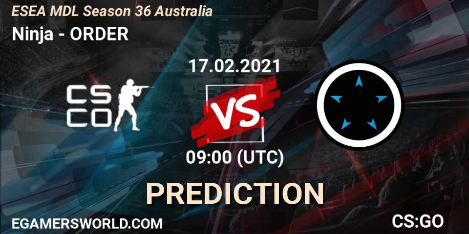 Ninja - ORDER: прогноз. 17.02.2021 at 09:00, Counter-Strike (CS2), MDL ESEA Season 36: Australia - Premier Division