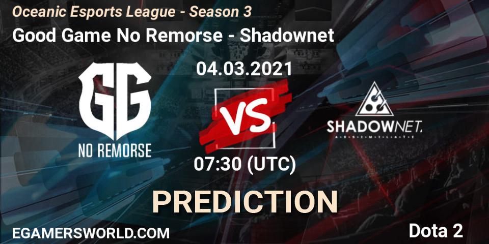 Good Game No Remorse - Shadownet: прогноз. 04.03.2021 at 09:37, Dota 2, Oceanic Esports League - Season 3