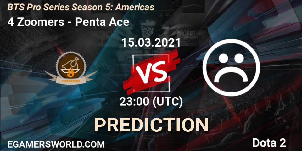 4 Zoomers - Penta Ace: прогноз. 15.03.2021 at 22:15, Dota 2, BTS Pro Series Season 5: Americas