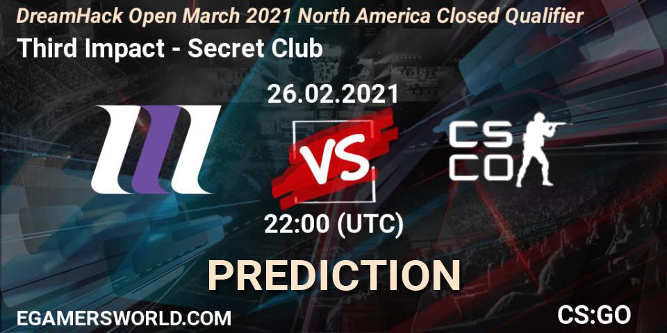 Third Impact - Secret Club: прогноз. 26.02.2021 at 22:00, Counter-Strike (CS2), DreamHack Open March 2021 North America Closed Qualifier