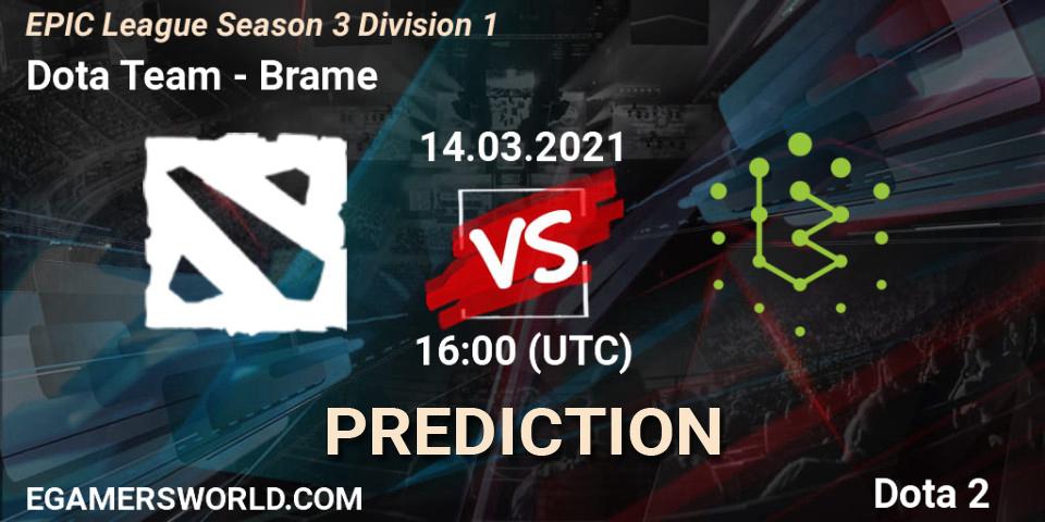 Dota Team - Brame: прогноз. 14.03.2021 at 16:03, Dota 2, EPIC League Season 3 Division 1