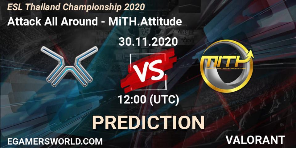 Attack All Around - MiTH.Attitude: прогноз. 30.11.2020 at 12:00, VALORANT, ESL Thailand Championship 2020