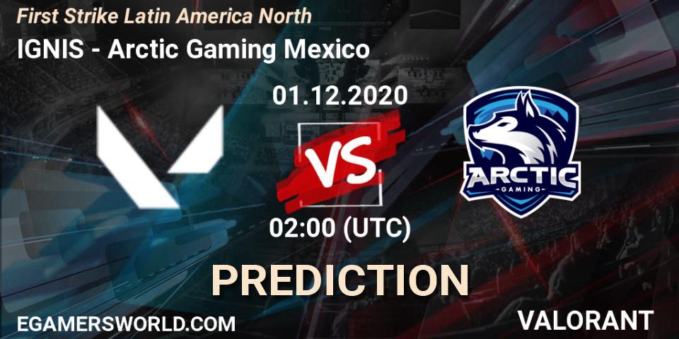 IGNIS - Arctic Gaming Mexico: прогноз. 01.12.2020 at 02:00, VALORANT, First Strike Latin America North