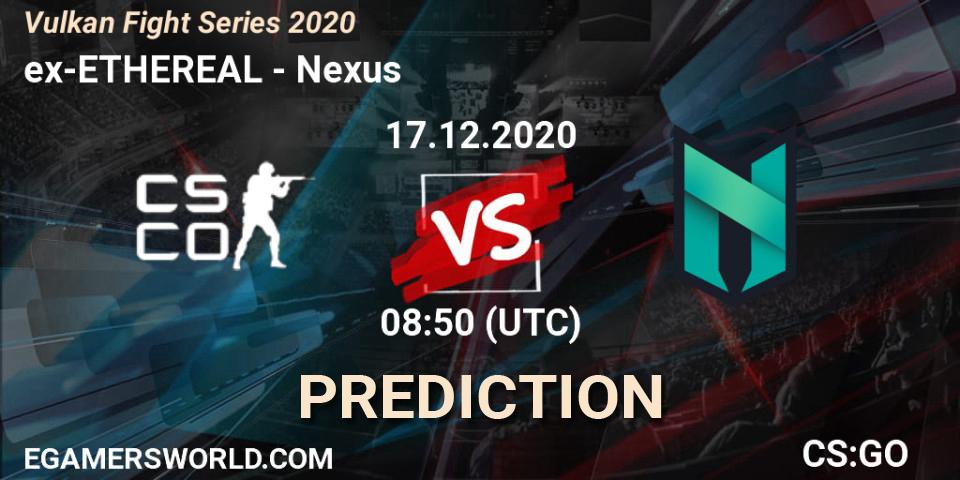 ex-ETHEREAL - Nexus: прогноз. 17.12.2020 at 08:50, Counter-Strike (CS2), Vulkan Fight Series 2020