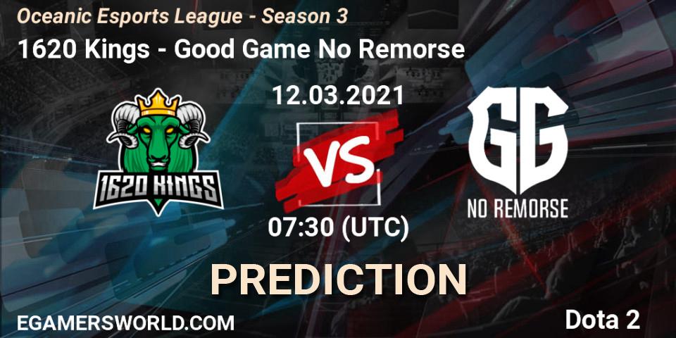 1620 Kings - Good Game No Remorse: прогноз. 13.03.2021 at 07:44, Dota 2, Oceanic Esports League - Season 3