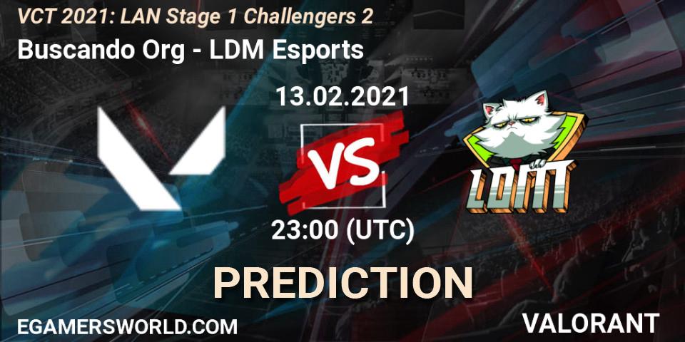 Buscando Org - LDM Esports: прогноз. 13.02.2021 at 23:00, VALORANT, VCT 2021: LAN Stage 1 Challengers 2