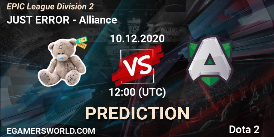 JUST ERROR - Alliance: прогноз. 10.12.2020 at 12:15, Dota 2, EPIC League Division 2
