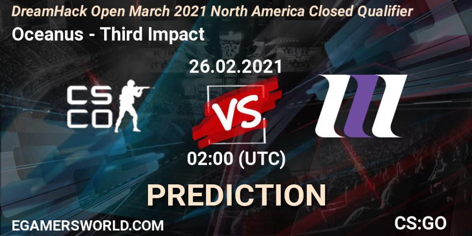 Oceanus - Third Impact: прогноз. 26.02.21, CS2 (CS:GO), DreamHack Open March 2021 North America Closed Qualifier