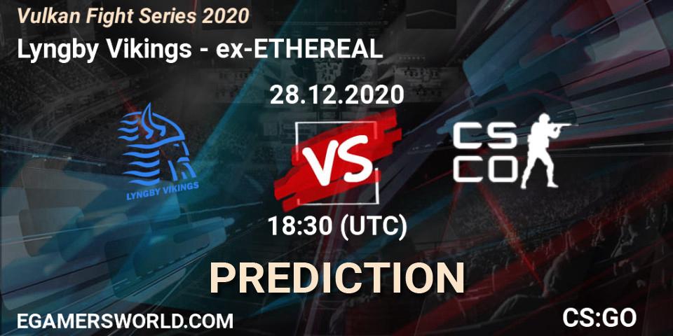 Lyngby Vikings - ex-ETHEREAL: прогноз. 28.12.20, CS2 (CS:GO), Vulkan Fight Series 2020