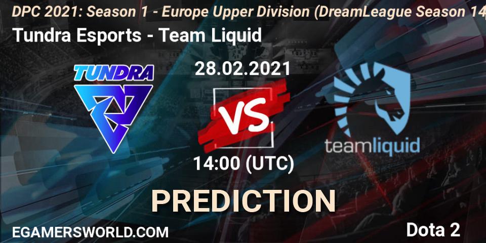Tundra Esports - Team Liquid: прогноз. 28.02.2021 at 13:31, Dota 2, DPC 2021: Season 1 - Europe Upper Division (DreamLeague Season 14)