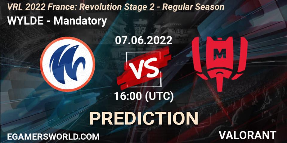 WYLDE - Mandatory: прогноз. 07.06.2022 at 16:00, VALORANT, VRL 2022 France: Revolution Stage 2 - Regular Season