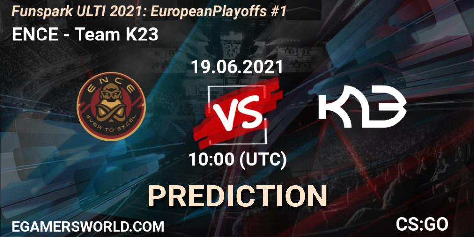 ENCE - Team K23: прогноз. 19.06.2021 at 13:00, Counter-Strike (CS2), Funspark ULTI 2021: European Playoffs #1