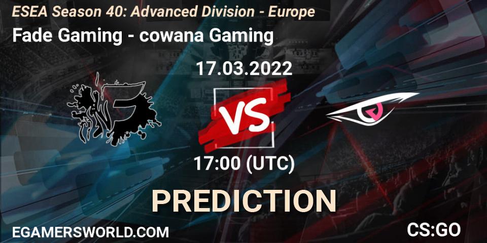 Fade Gaming - cowana Gaming: прогноз. 17.03.2022 at 17:00, Counter-Strike (CS2), ESEA Season 40: Advanced Division - Europe