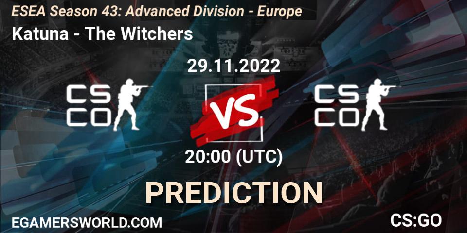 Katuna - The Witchers: прогноз. 29.11.22, CS2 (CS:GO), ESEA Season 43: Advanced Division - Europe