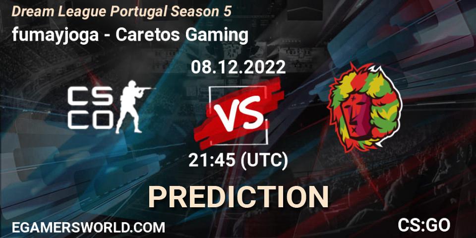 fumayjoga - Caretos Gaming: прогноз. 08.12.22, CS2 (CS:GO), Dream League Portugal Season 5