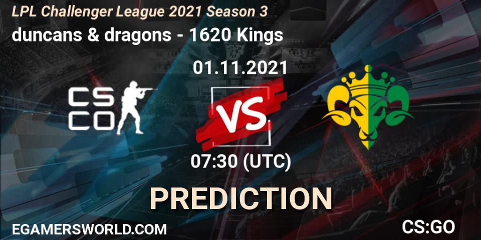 duncans & dragons - 1620 Kings: прогноз. 01.11.2021 at 07:30, Counter-Strike (CS2), LPL Challenger League 2021 Season 3