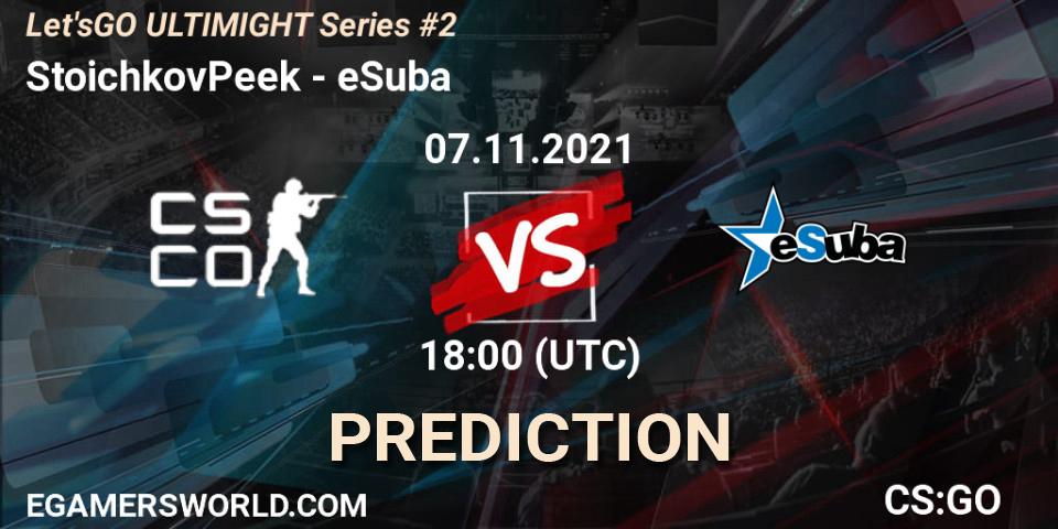 StoichkovPeek - eSuba: прогноз. 07.11.2021 at 18:00, Counter-Strike (CS2), Let'sGO ULTIMIGHT Series #2