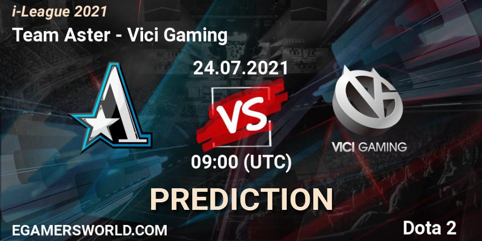 Team Aster - Vici Gaming: прогноз. 24.07.21, Dota 2, i-League 2021 Season 1