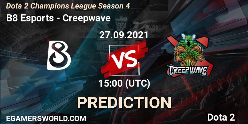 B8 Esports - Creepwave: прогноз. 27.09.2021 at 15:24, Dota 2, Dota 2 Champions League Season 4