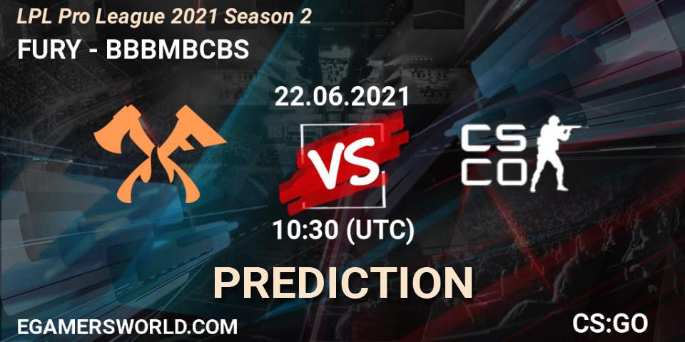 FURY - BBBMBCBS: прогноз. 22.06.2021 at 10:30, Counter-Strike (CS2), LPL Pro League 2021 Season 2