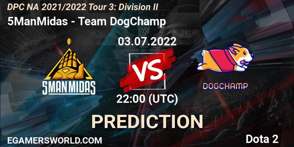 5ManMidas - Team DogChamp: прогноз. 03.07.2022 at 21:59, Dota 2, DPC NA 2021/2022 Tour 3: Division II