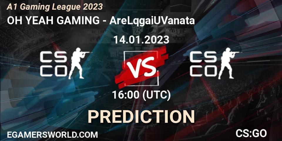 OH YEAH GAMING - AreLqgaiUVanata: прогноз. 14.01.23, CS2 (CS:GO), A1 Gaming League 2023
