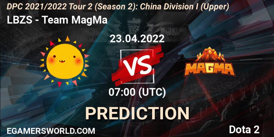 LBZS - Team MagMa: прогноз. 23.04.2022 at 06:57, Dota 2, DPC 2021/2022 Tour 2 (Season 2): China Division I (Upper)