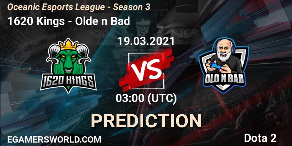 1620 Kings - Olde n Bad: прогноз. 20.03.2021 at 03:00, Dota 2, Oceanic Esports League - Season 3