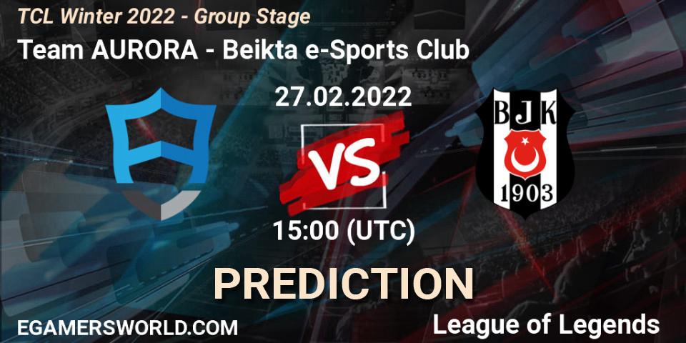 Team AURORA - Beşiktaş e-Sports Club: прогноз. 27.02.2022 at 15:00, LoL, TCL Winter 2022 - Group Stage