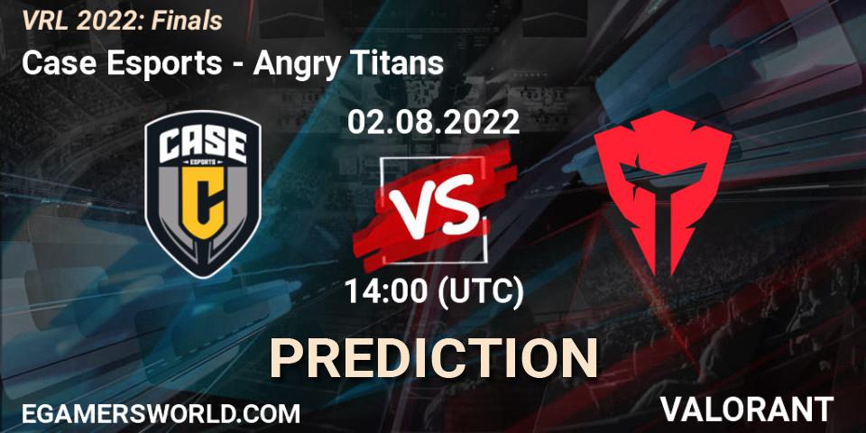 Case Esports - Angry Titans: прогноз. 02.08.2022 at 14:00, VALORANT, VRL 2022: Finals