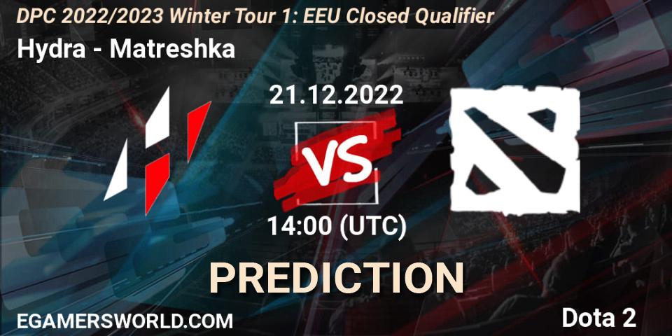 Hydra - Matreshka: прогноз. 21.12.2022 at 12:55, Dota 2, DPC 2022/2023 Winter Tour 1: EEU Closed Qualifier