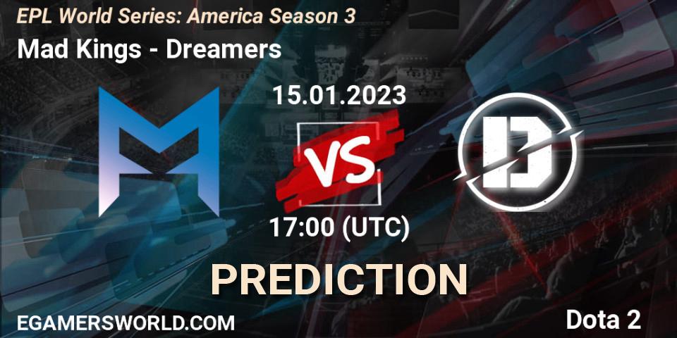 Mad Kings - Dreamers: прогноз. 15.01.2023 at 17:02, Dota 2, EPL World Series: America Season 3