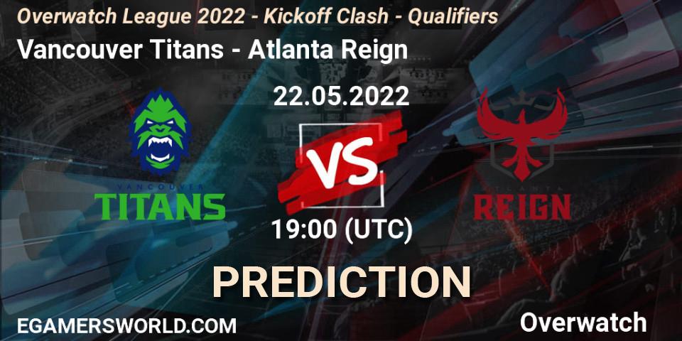Vancouver Titans - Atlanta Reign: прогноз. 22.05.2022 at 19:00, Overwatch, Overwatch League 2022 - Kickoff Clash - Qualifiers